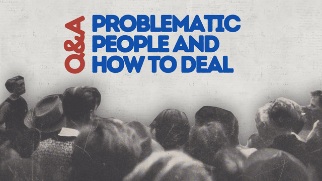 Problematic People Q&A