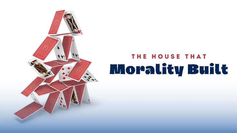 The House that Morality Built