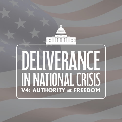 Deliverance in National Crisis Volume 4: Authority and Freedom