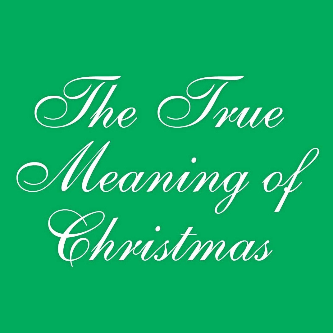 The True Meaning of Christmas